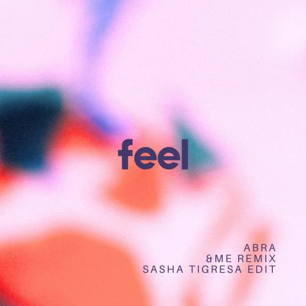 Feel (&ME Remix, Sasha Tigresa Edit)